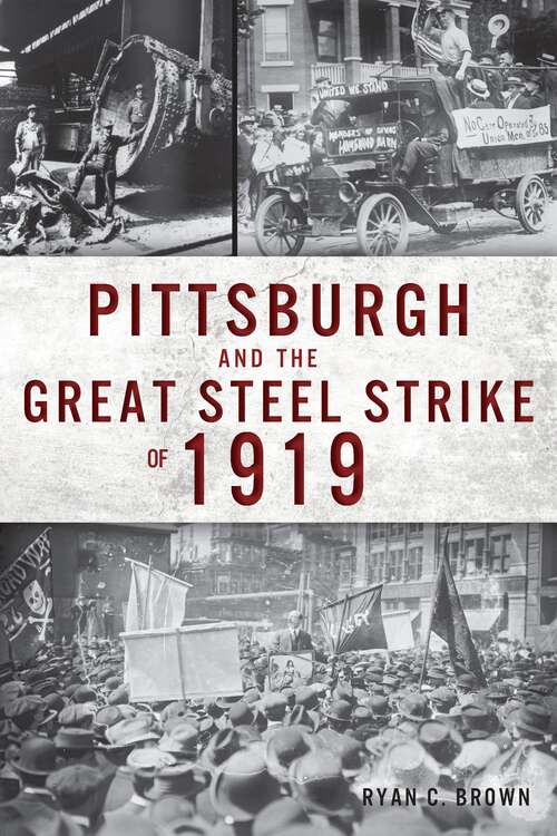 Book cover of Pittsburgh and the Great Steel Strike of 1919