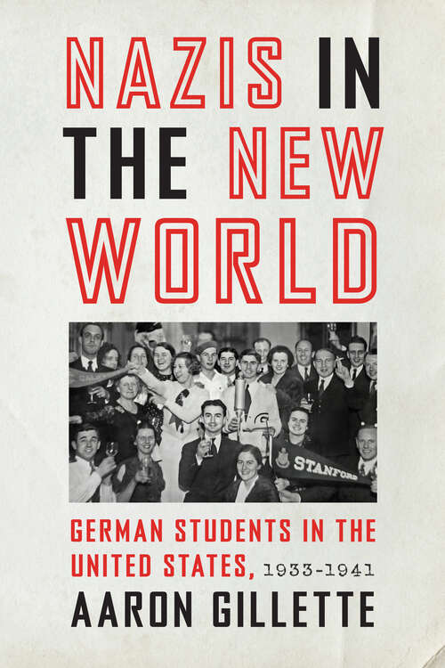 Book cover of Nazis in the New World: German Students in the United States, 1933-1941