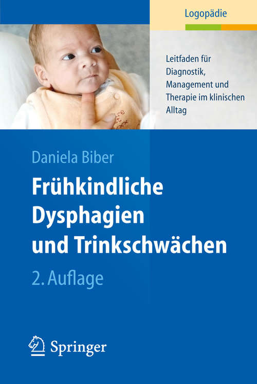Book cover of Frühkindliche Dysphagien und Trinkschwächen: Leitfaden für Diagnostik, Management und Therapie im klinischen Alltag (2. Aufl. 2014)