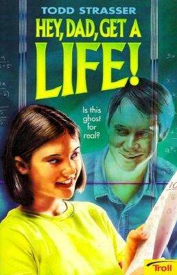 Book cover of Hey, Dad, Get a Life!