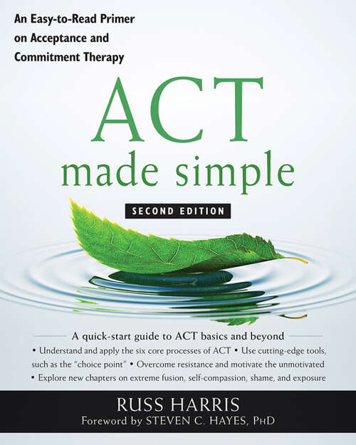 Book cover of ACT Made Simple: An Easy-to-read Primer On Acceptance and Commitment Therapy (Second Edition) (The New Harbinger Made Simple)