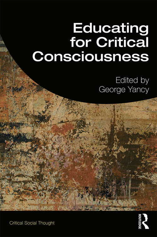 Educating for Critical Consciousness (Critical Social Thought)