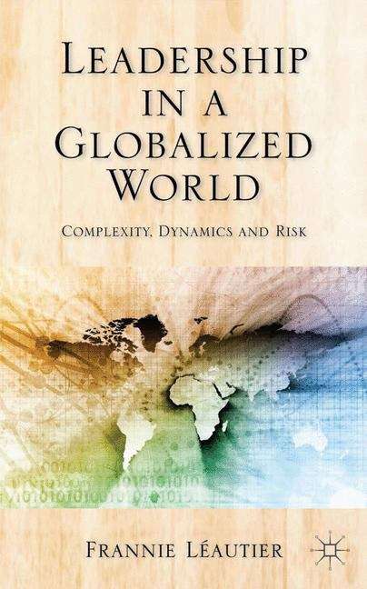 Book cover of Leadership in a Globalized World: Complexity, Dynamics, and Risks