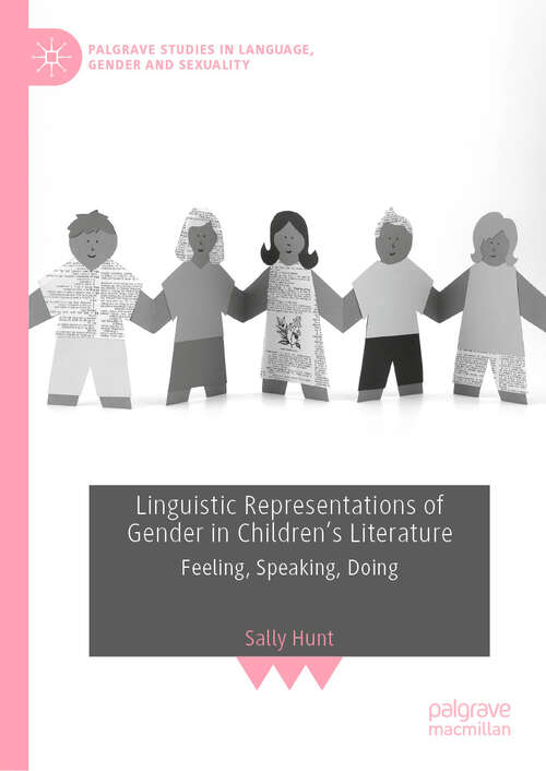 Book cover of Linguistic Representations of Gender in Children's Literature: Feeling, Speaking, Doing (Palgrave Studies in Language, Gender and Sexuality)