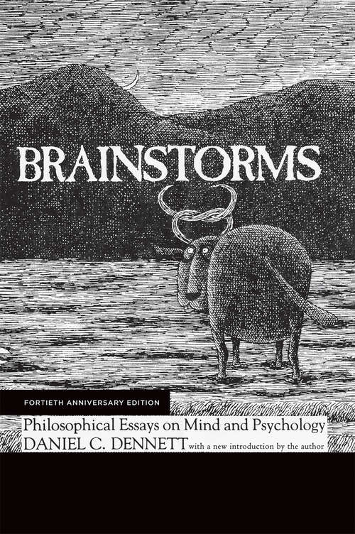 Brainstorms, Fortieth Anniversary Edition: Philosophical Essays on Mind and Psychology (The\mit Press Ser.)