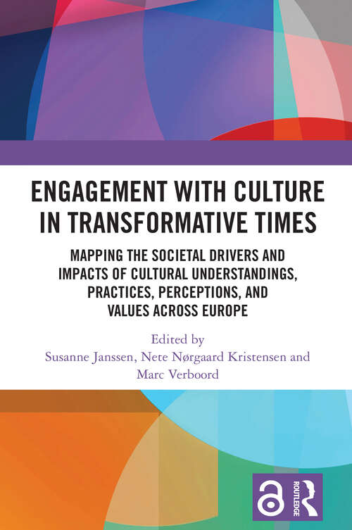 Book cover of Engagement with Culture in Transformative Times: Mapping the Societal Drivers and Impacts of Cultural Understandings, Practices, Perceptions, and Values across Europe (1)