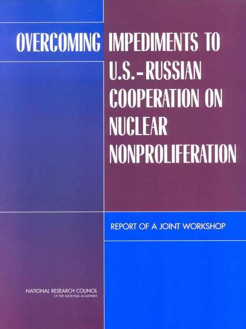 Book cover of Overcoming Impediments To U.s.-russian Cooperation On Nuclear Nonproliferation: Report Of A Joint Workshop