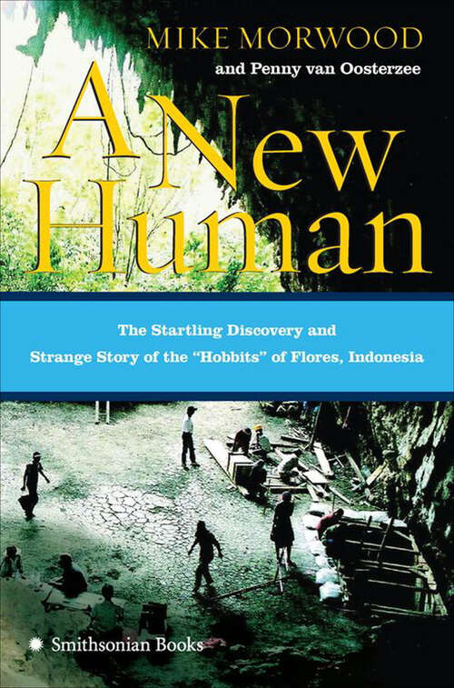 Book cover of A New Human: The Startling Discovery and Strange Story of the "Hobbits" of Flores, Indonesia