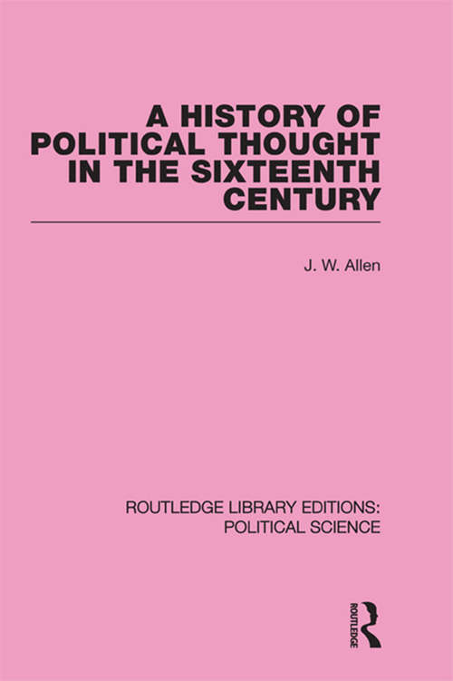 A History of Political Thought in the 16th Century (Routledge Library Editions: Political Science #16)