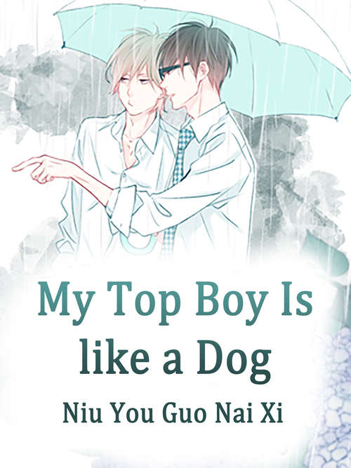 My Top Boy Is like a Dog: Volume 1 (Volume 1 #1)