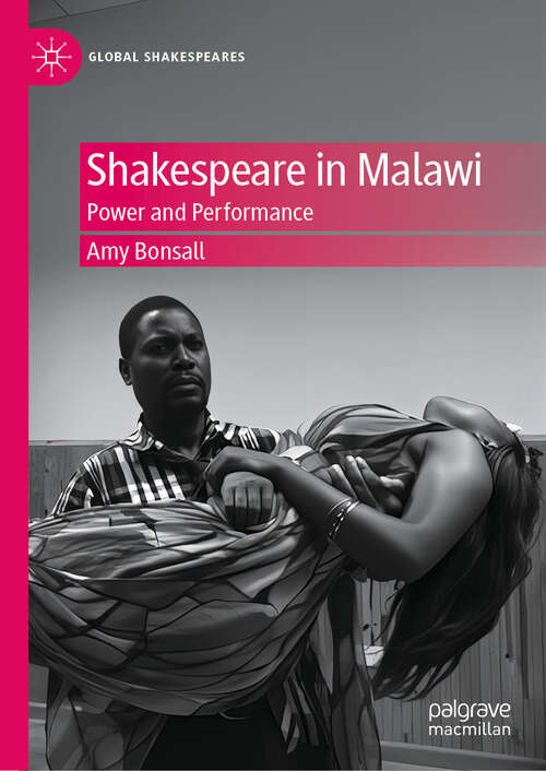 Book cover of Shakespeare in Malawi: Power and Performance (Global Shakespeares)