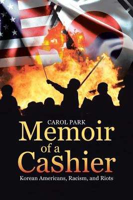 Book cover of Memoir Of A Cashier: Korean Americans, Racism, And Riots