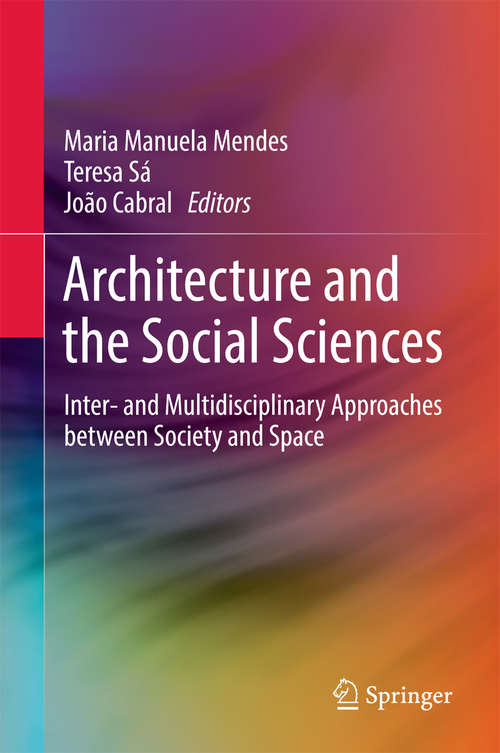Book cover of Architecture and the Social Sciences: Inter- and Multidisciplinary Approaches between Society and Space