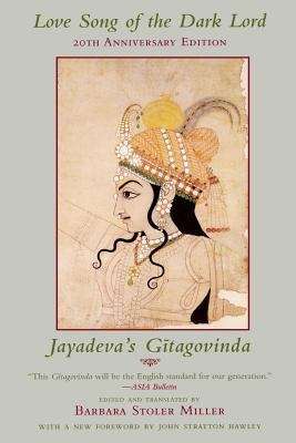 Love Song Of The Dark Lord: Jayadeva's Gitagovinda (Translations From The Asian Classics)