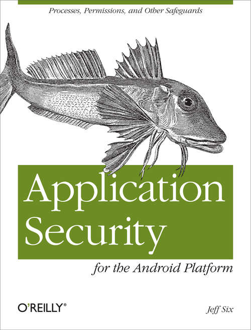 Book cover of Application Security for the Android Platform: Processes, Permissions, and Other Safeguards (Oreilly And Associate Ser.)
