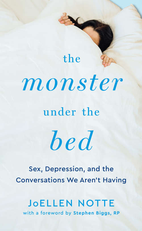 The Monster Under the Bed: Sex, Depression, and the Conversations We Aren't Having