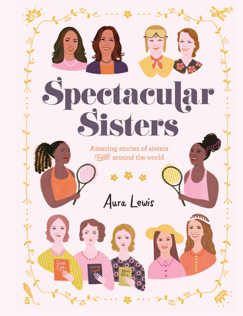 Book cover of Spectacular Sisters: Amazing Stories of Sisters from Around the World