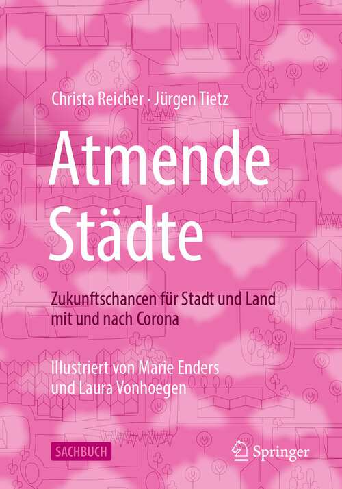 Book cover of Atmende Städte: Zukunftschancen für Stadt und Land mit und nach Corona (1. Aufl. 2022)