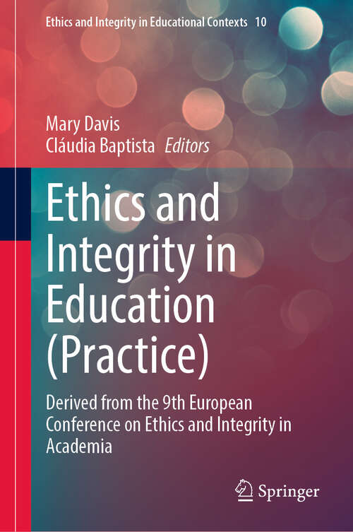 Book cover of Ethics and Integrity in Education: Derived from the 9th European Conference on Ethics and Integrity in Academia (Ethics and Integrity in Educational Contexts #10)
