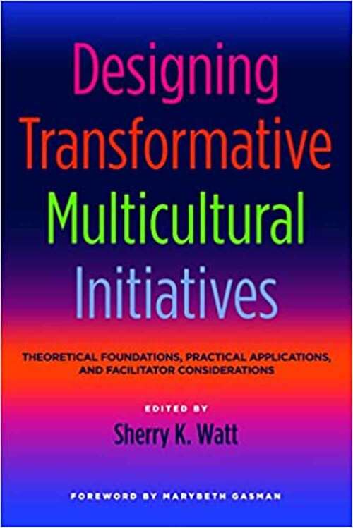 Book cover of Designing Transformative Multicultural Initiatives: Theoretical Foundations, Practical Applications and Facilitator Considerations