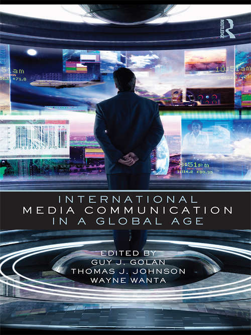 International Media Communication in a Global Age (Routledge Communication Series)