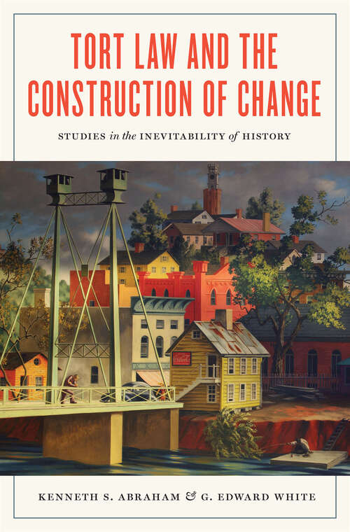 Book cover of Tort Law and the Construction of Change: Studies in the Inevitability of History