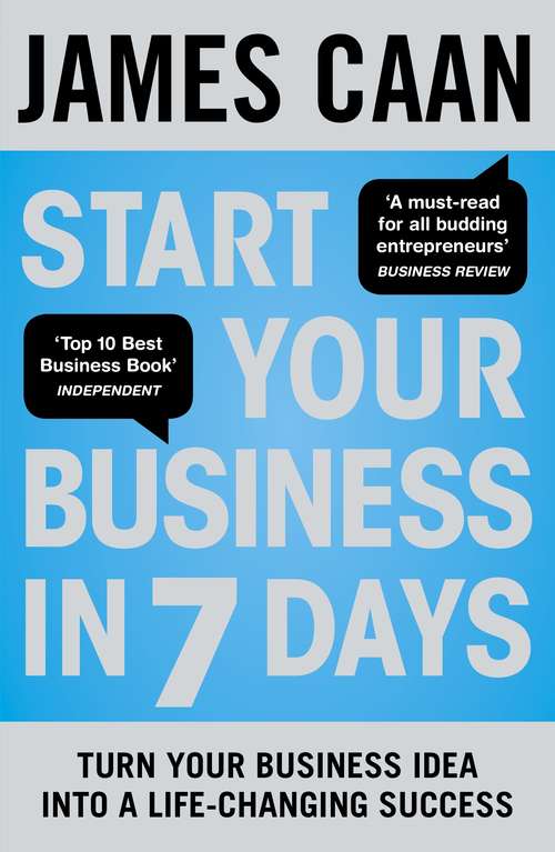 Book cover of Start Your Business in 7 Days: Turn Your Idea Into a Life-Changing Success