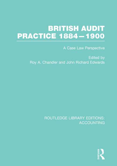 British Audit Practice 1884-1900: A Case Law Perspective (Routledge Library Editions: Accounting)