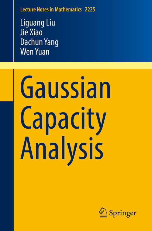 Gaussian Capacity Analysis (Lecture Notes in Mathematics #2225)