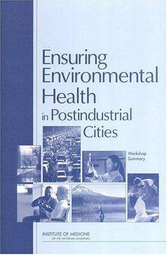 Ensuring Environmental Health in Postindustrial Cities: Workshop Summary