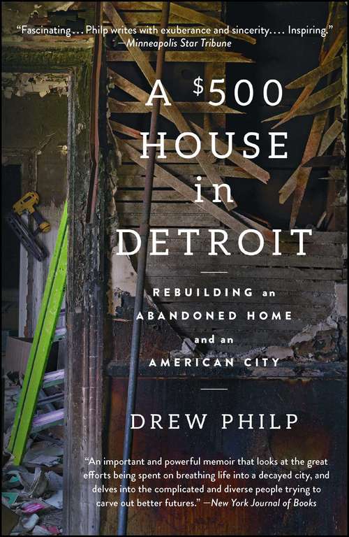 Book cover of A $500 House in Detroit: Rebuilding an Abandoned Home and an American City