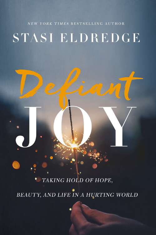 Book cover of Defiant Joy: Taking Hold of Hope, Beauty, and Life in a Hurting World