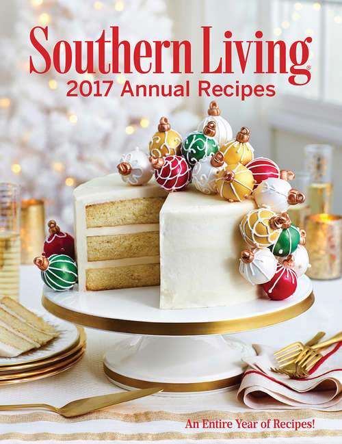 Book cover of Southern Living Annual Recipes 2017: An Entire Year of Recipes