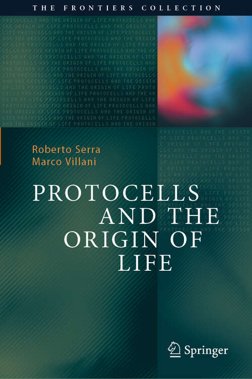 Book cover of Protocells and the Origin of Life (The Frontiers Collection)