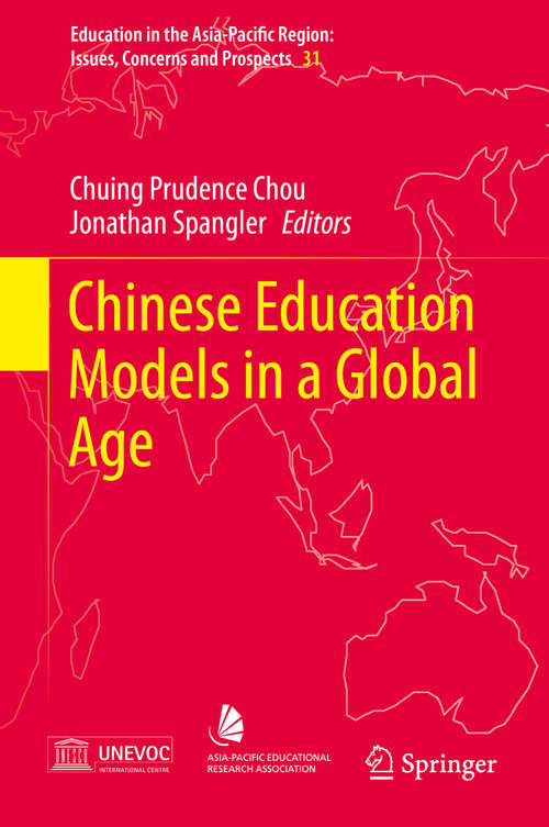 Chinese Education Models in a Global Age (Education in the Asia-Pacific Region: Issues, Concerns and Prospects #31)