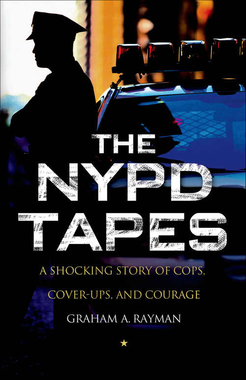 Book cover of The NYPD Tapes: A Shocking Story of Cops, Cover-Ups, and Courage