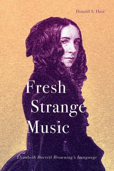 Book cover of Fresh Strange Music: Elizabeth Barrett Browning's Language
