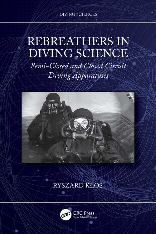 Book cover of Rebreathers In Diving Science: Semi-Closed and Closed Circuit Diving Apparatuses (1) (Diving Sciences)