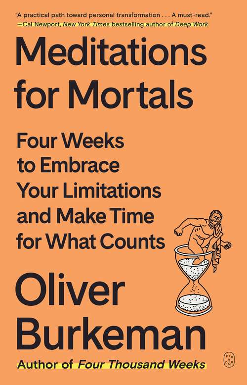 Book cover of Meditations for Mortals: Four Weeks to Embrace Your Limitations and Make Time for What Counts