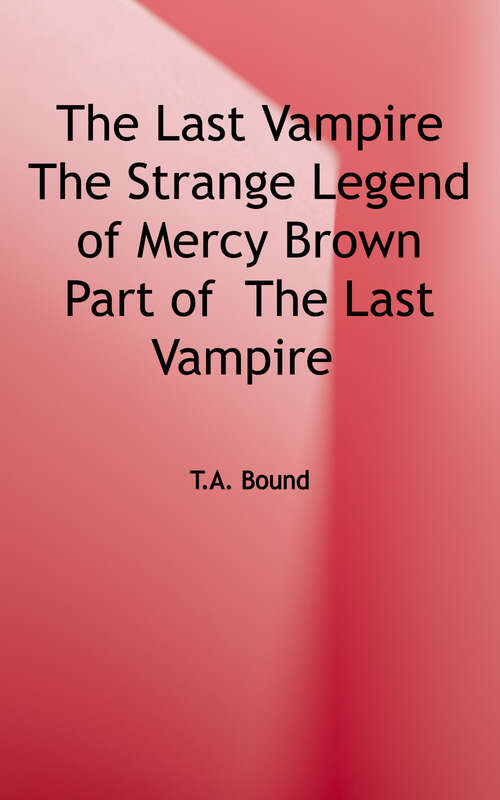 Book cover of The Last Vampire: The Strange Legend of Mercy Brown