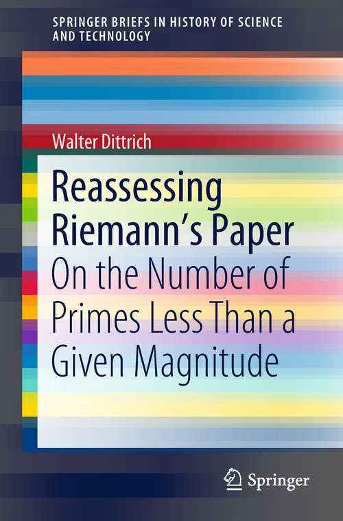 Book cover of Reassessing Riemann's Paper: On The Number Of Primes Less Than A Given Magnitude (1st ed. 2018) (Springerbriefs In History Of Science And Technology Ser.)