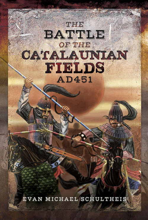 Book cover of The Battle of the Catalaunian Fields AD 451: Flavius Aetius, Attila the Hun and the Transformation of Gaul