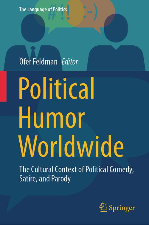 Book cover of Political Humor Worldwide: The Cultural Context of Political Comedy, Satire, and Parody (1st ed. 2024) (The Language of Politics)