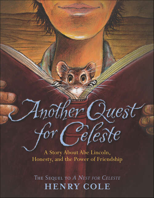 Book cover of Another Quest for Celeste: A Story About Abe Lincoln, Honesty, and the Power of Friendship (Nest for Celeste #2)