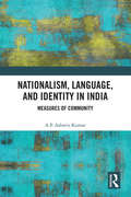 Nationalism, Language and Identity in India: Measures of Community