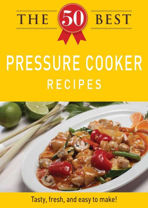 Book cover of The 50 Best Pressure Cooker Recipes