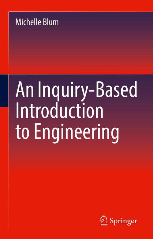 Book cover of An Inquiry-Based Introduction to Engineering (1st ed. 2022)
