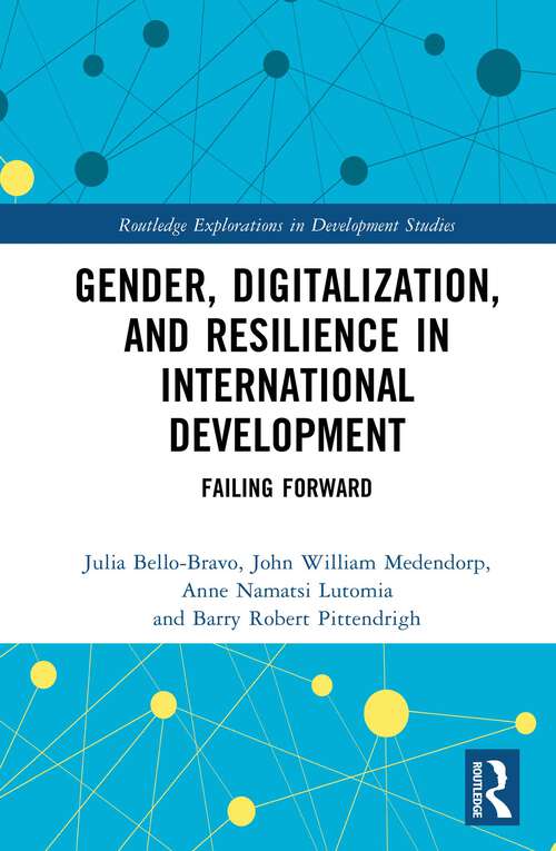 Book cover of Gender, Digitalization, and Resilience in International Development: Failing Forward (Routledge Explorations in Development Studies)