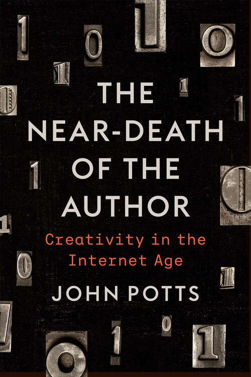 Book cover of The Near-Death of the Author: Creativity in the Internet Age