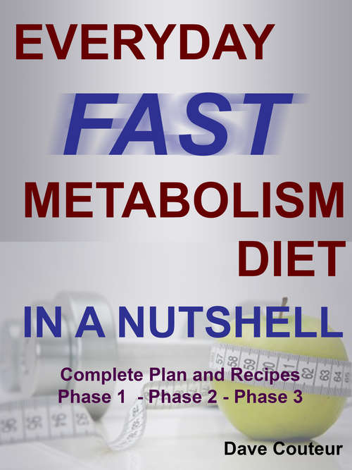 Book cover of Everyday Fast Metabolism Diet In a Nutshell: Complete Plan and Recipes Phase 1 - Phase 2 - Phase 3
